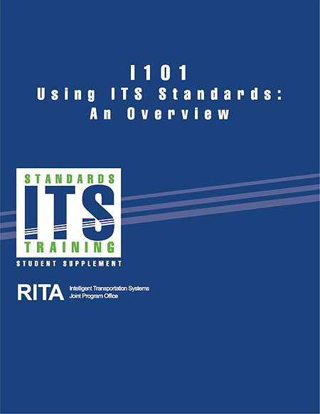 I101 Using ITS Standards: An Overview. Student Supplement. Smaller version of first introductory cover graphic. See extended description below.