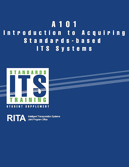 A101 Introduction to Acquiring Standards-based ITS Systems cover graphic. See extended text description below.