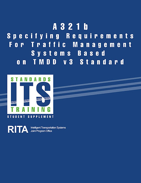 A321b - Specifying Requirements for Traffic Management Systems Based on TMDD v3.0 Standard. See extended text description below.