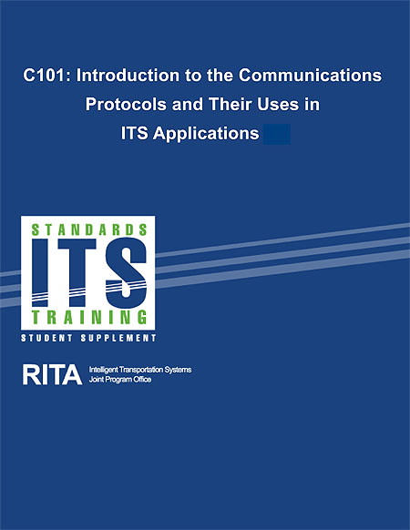 Cover image for C101: Introduction to Communications Protocols and their Uses in ITS Applications. Please see the Extended Text Description below.