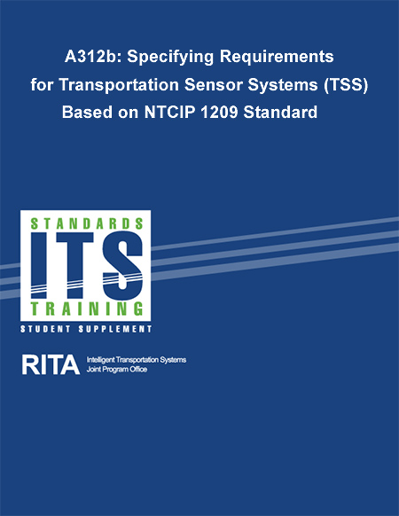 Cover image for A312b: Specifying Requirements for Transportation Sensor Systems (TSS) Based on NTCIP 1209 Standard. Please see the Extended Text Description below.