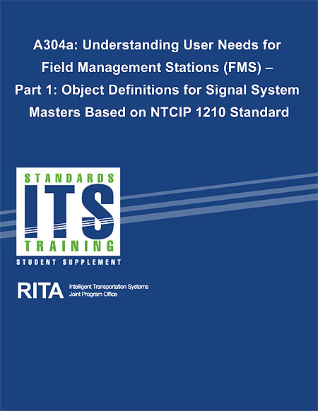 Cover image for A304a: Understanding User Needs for Field Management Stations (FMS) - Part 1: Object Definitions for Signal System Masters Based on NTCIP 1210 Standard. Please see the Extended Text Description below.