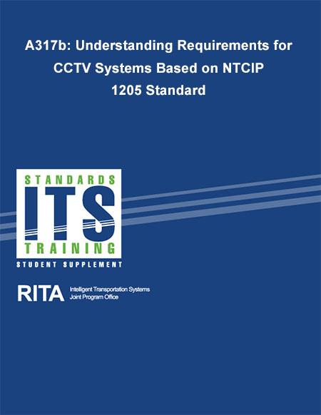 Cover image for A317b: Understanding Requirements for CCTV Systems Based on NTCIP 1205 Standard. Please see the Extended Text Description below.