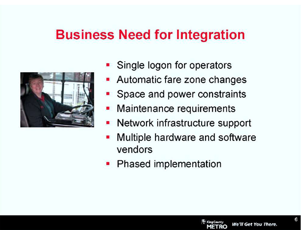 This slide, entitled Business Need for Integration, has a photo of a King County Metro bus driver. Please see the Extended Text Description below.
