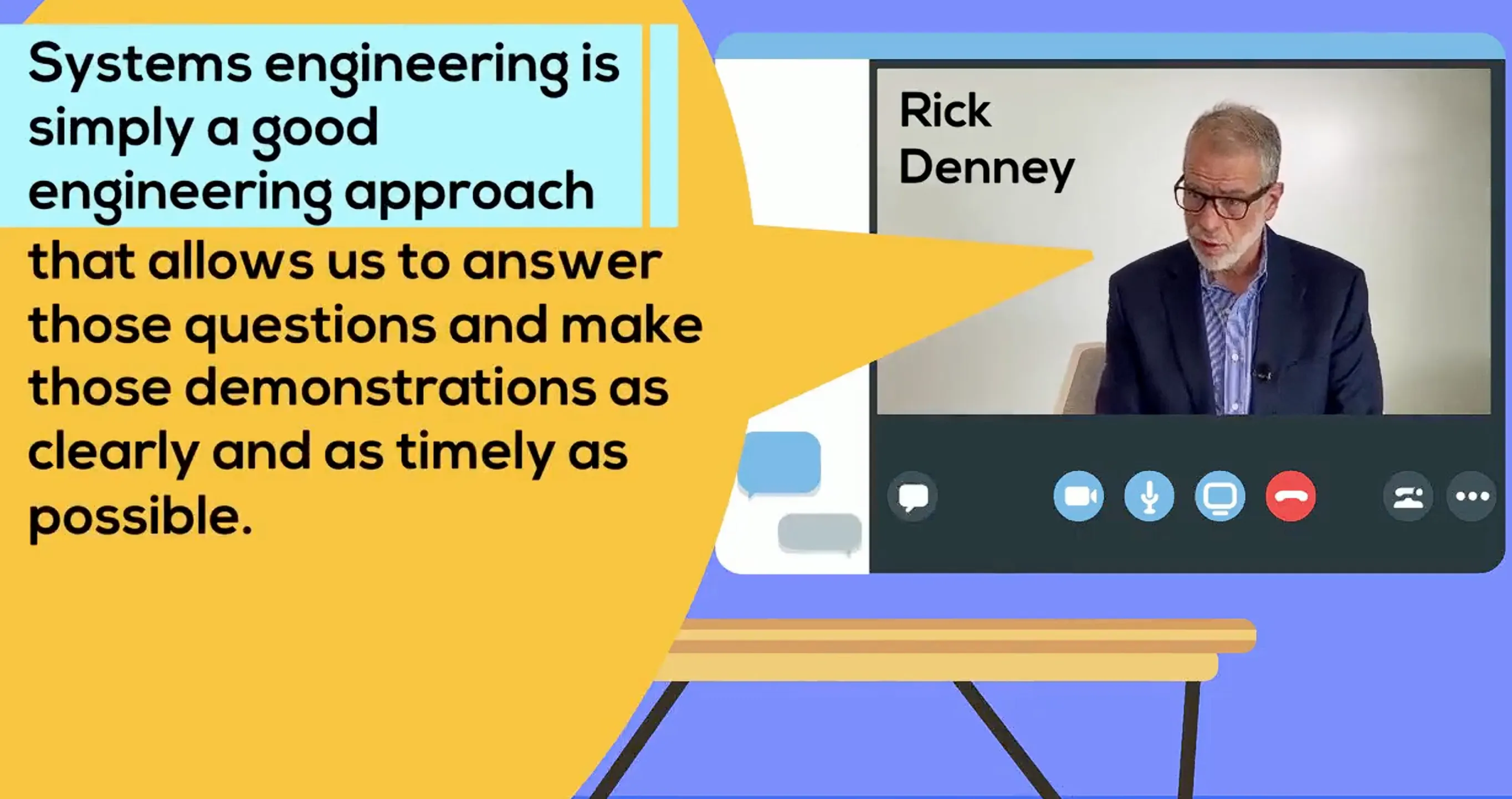 Clip from video of a speaker, Rick Denney, with text that reads: "Systems engineering is a good engineering approach that allows us to answer those questions and make those demonstrations as clearly and as timely as possible"