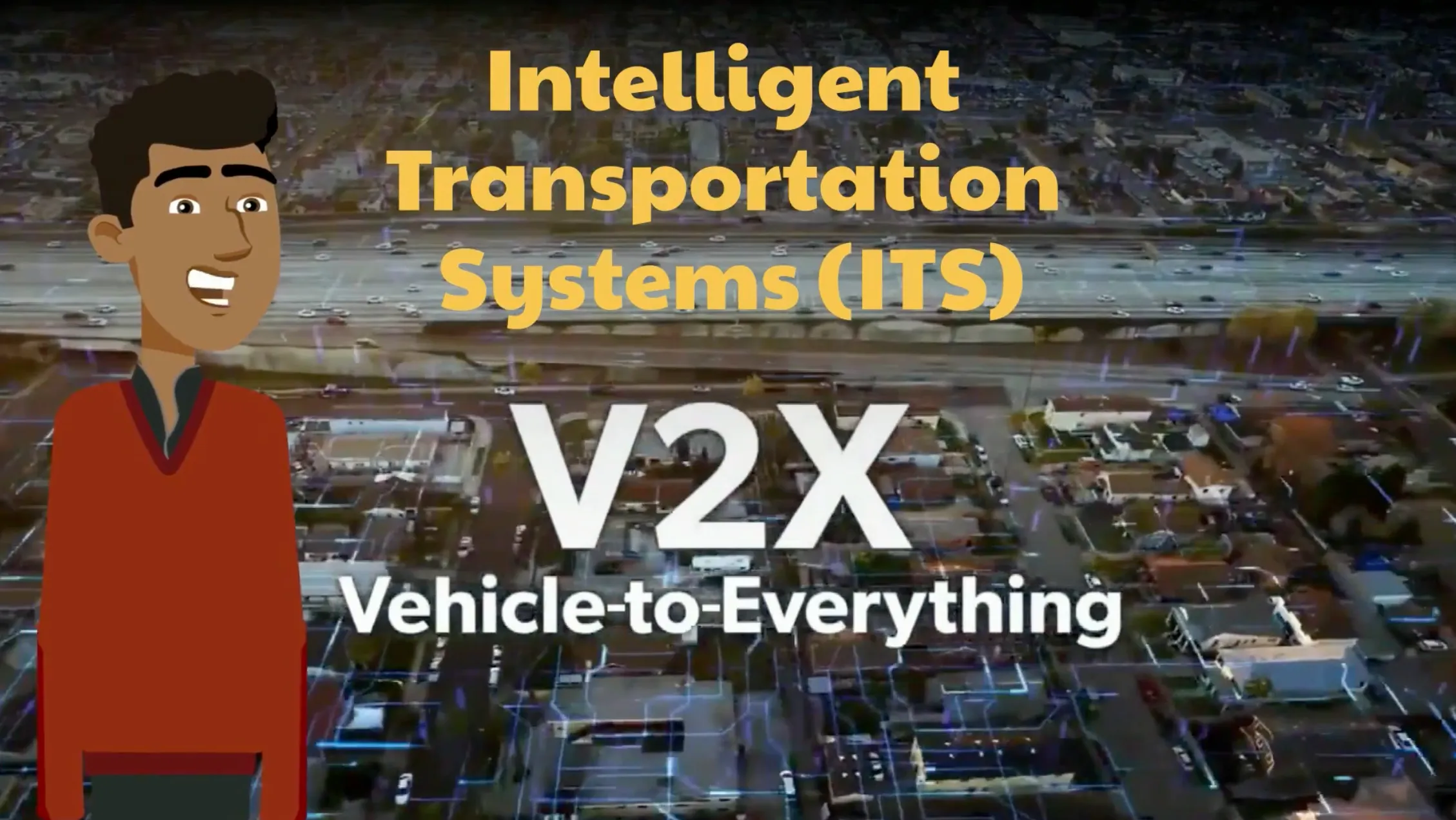 Clip from video with text that reads: "Intelligent Transportation Systems (ITS)
V2X
Vehicle-to-Everything"