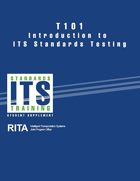 T101 Introduction to ITS Standards Testing cover graphic. See extended text description below.